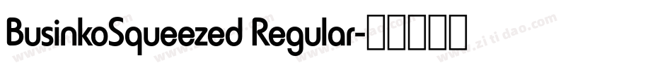 BusinkoSqueezed Regular字体转换